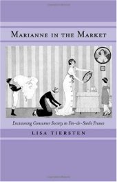 book Marianne in the Market: Envisioning Consumer Society in Fin-de-Siecle