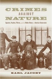 book Crimes against Nature: Squatters, Poachers, Thieves, and the Hidden History of American Conservation