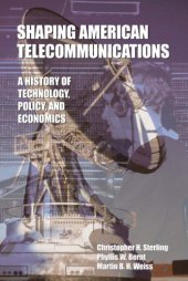 book Shaping American Telecommunications: A History of Technology, Policy, and Economics