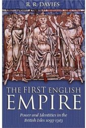 book The First English Empire: Power and Identities in the British Isles 1093-1343