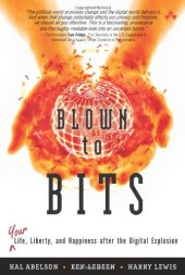 book Blown to Bits: Your Life, Liberty, and Happiness After the Digital Explosion