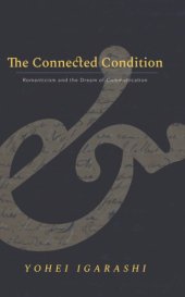 book The connected condition: Romanticism and the dream of communication