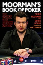 book Moorman's Book of Poker: Improve your poker game with Moorman1, the most successful online poker tournament player in history