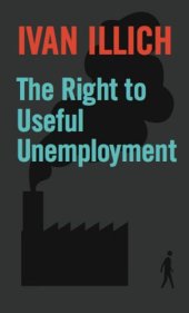 book The right to useful unemployment and its professional enemies