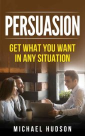 book Persuasion: Get what you want in any situation