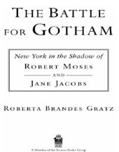 book The Battle for Gotham: New York in the Shadow of Robert Moses and Jane Jacobs