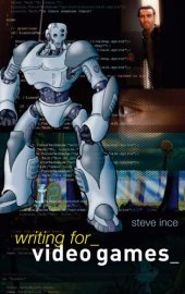 book Writing for Video Games: a Scriptwriter's Guide to Interactive Media