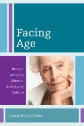 book Facing age: women growing older in an anti-aging culture