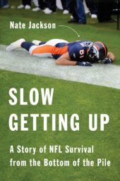 book Slow getting up: a story of NFL survival from the bottom of the pile