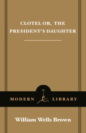 book Clotel, or, The president's daughter