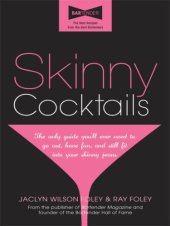 book Skinny Cocktails: The Only Guide You'll Ever Need to Go Out, Have Fun, and Still Fit Into Your Skinny Jeans