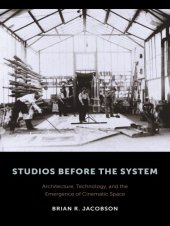 book Studios before the system: architecture, technology, and the emergence of cinematic space