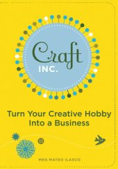 book Craft, Inc.: Turn Your Creative Hobby into a Business