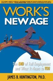 book Work's New Age: The End of Full Employment and What It Means to You