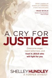 book A Cry for Justice: Overcome Anger, Reject Bitterness, and Trust in Jesus Who Will Fight For You