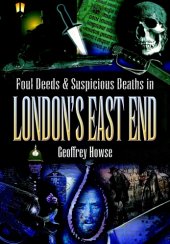 book Foul Deeds & Suspicious Deaths in Londons East End