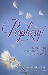 book You Can Prophesy: Learning to Share God's Heart to Change Lives