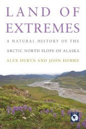 book Land of extremes: a natural history of the Arctic North Slope of Alaska