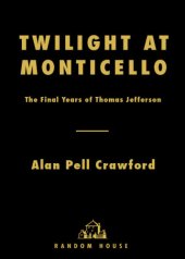 book Twilight at Monticello: the final years of Thomas Jefferson