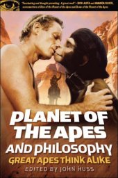 book Planet of the Apes and philosophy: great apes think alike