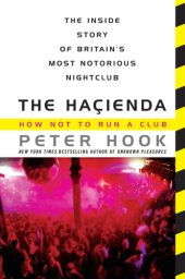 book The Hacienda: how Not to Run a Club /Peter Hook