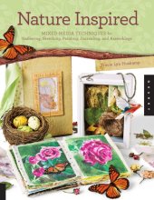 book Nature inspired: mixed-media techniques for gathering, sketching, painting, journaling, and assemblage