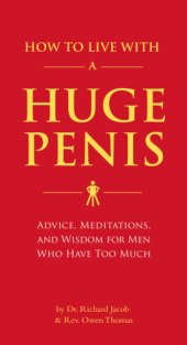 book How to live with a huge penis: advice, meditations, and wisdom for men who have too much