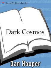 book Dark cosmos: in search of our universe's missing mass and energy