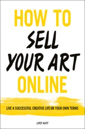 book How to Sell Your Art Online: Live a Successful Creative Life on Your Own Terms