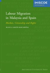 book Labour migration in Malaysia and Spain: markets, citizenship and rights