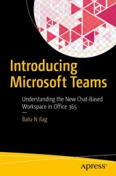 book Introducing Microsoft Teams: understanding the new chat-based workspace in Office 365