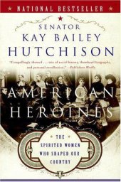 book American Heroines: The Spirited Women Who Shaped Our Country