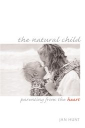 book The natural child parenting from the heart