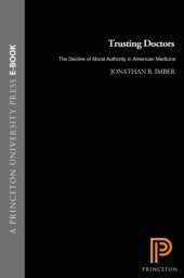 book Trusting doctors: the decline of moral authority in American medicine