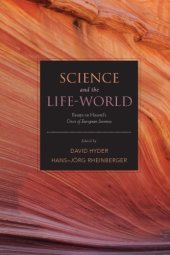 book Science and the life-world: essays on Husserl's Crisis of European sciences