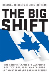 book The big shift: the seismic change in Canadian politics, business, and culture and what it means for our future