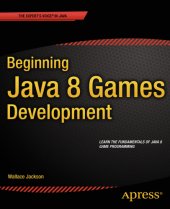 book Beginning java 8 games development: learn the fundamentals of Java 8 game programming