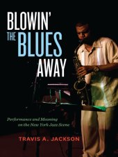 book Blowin' the blues away: performance and meaning on the New York jazz scene