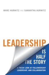 book Leadership is half the story: a fresh look at followership, leadership, and collaboration