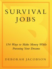 book Survival jobs: 154 ways to make money while pursuing your dreams