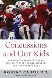 book Concussions and our kids: America's leading expert on how to protect young athletes and keep sports safe