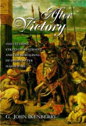 book After Victory: Institutions, Strategic Restraint, and the Rebuilding of Order after Major Wars, New Edition - New Edition