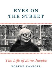 book Eyes on the Street: the Life of Jane Jacobs