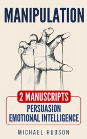 book Manipulation: 2 Manuscripts: Persuasion, Emotional intelligence