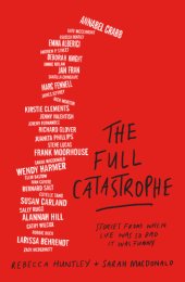 book The full catastrophe: stories from when life was so bad it was funny