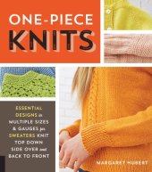 book One-Piece Knits: Essential Designs in Multiple Sizes and Gauges for Sweaters Knit Top Down, Side Over, and Back to Front