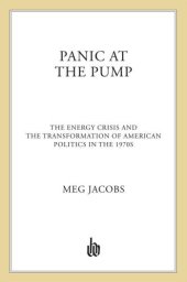 book Panic at the Pump: The Energy Crisis and the Transformation of American Politics in the 1970s