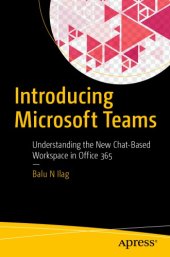 book Introducing Microsoft Teams: understanding the new chat-based workspace in Office 365