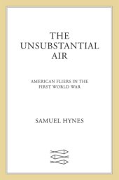 book The unsubstantial air: American fliers in the First World War