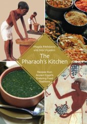 book The Pharaoh's kitchen: recipes from Ancient Egypt's enduring food traditions